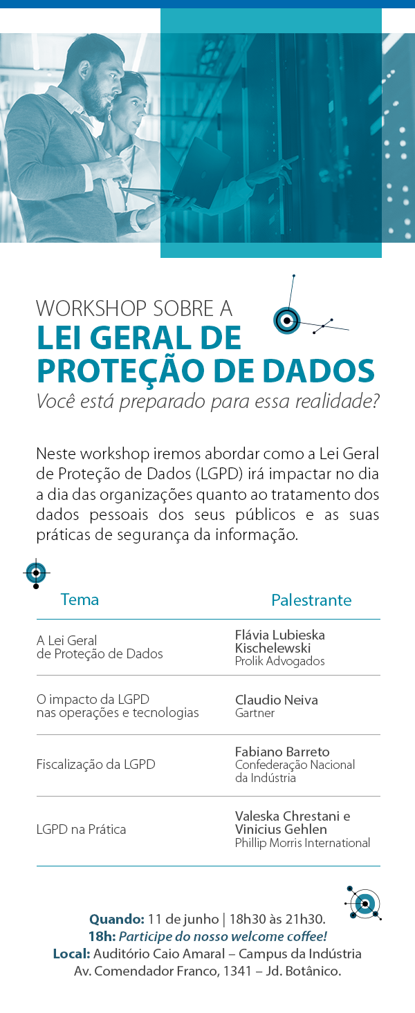 WORKSHOP SOBRE A LEI GERAL DE PROTEÇÃO DE DADOS. Data: 11 de junho |  Horário: 18h às 21h30. Sistema Fiep